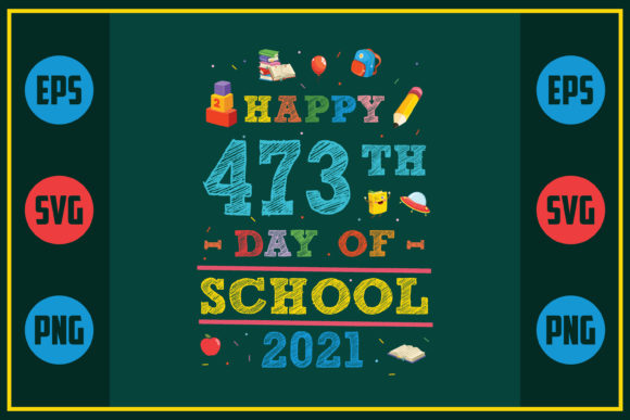 Happy 473th Day of School 2021 – A Versatile Graphic Design Asset for Crafts