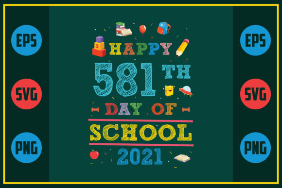 Happy 581th Day of School 2021 – A Versatile Graphic Design Asset for Bloggers