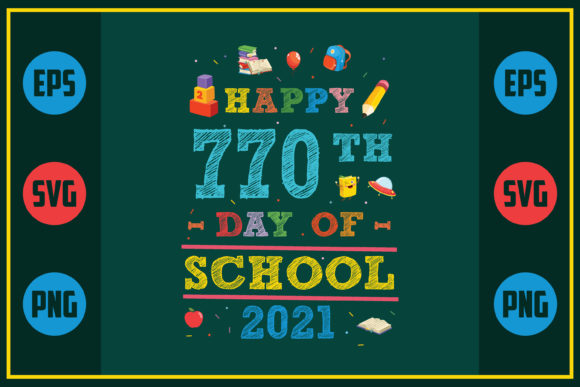 Happy 770th Day of School 2021 Graphics for Crafts & Branding