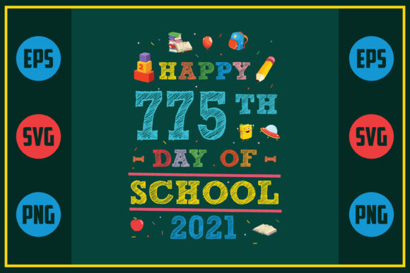 Happy 775th Day of School 2021 Graphics for Crafts and Branding