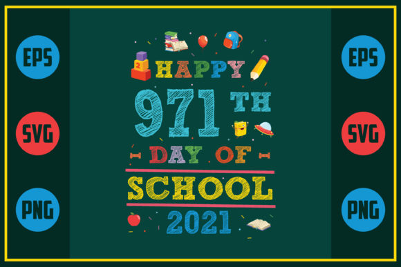 Happy 971th Day of School 2021 – A Versatile Graphic Design Asset for Crafts and Marketing